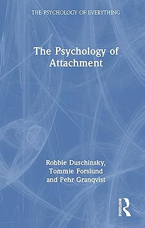 the psychology of attachment 1st edition robbie duschinsky ,pehr granqvist ,tommie forslund 0367896540,