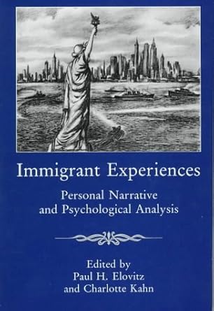 immigrant experiences personal narrative and psychological analysis 1st edition paul h elovitz ,charlotte