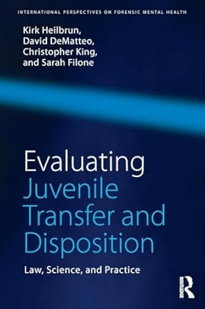 evaluating juvenile transfer and disposition law science and practice 1st edition kirk heilbrun ,david