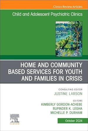 home and community based services for youth and families in crisis an issue of childand adolescent