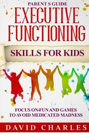 executive functioning skills fun and games for avoiding medicated madness executive functioning coaching and