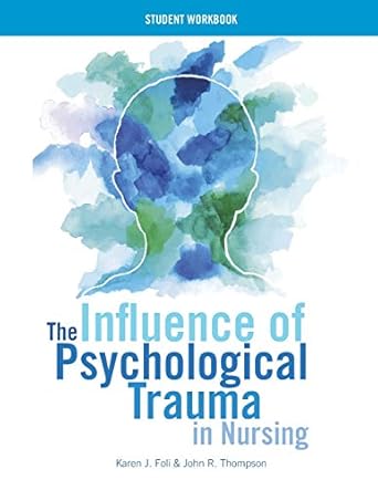 workbook for the influence of psychological trauma in nursing 1st edition karen j foli ,john r thompson