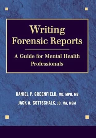 writing forensic reports a guide for mental health professionals 1st edition daniel p greenfield ,jack a