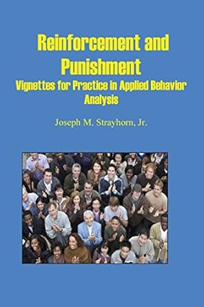 reinforcement and punishment vignettes for practice in applied behavior analysis 1st edition joseph mallory