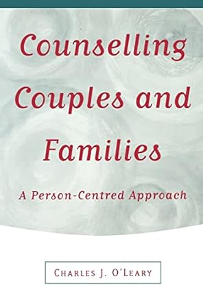 counselling couples and families a person centred approach 1st edition charles j o'leary 076195791x,