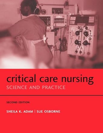 critical care nursing science and practice 1st edition sheila k adam ,sue osborne 0198525877, 978-0198525875