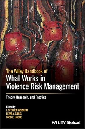 the wiley handbook of what works in violence risk management theory research and practice 1st edition j