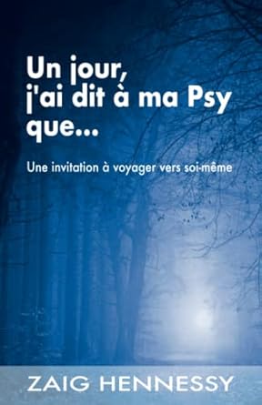 un jour jai dit a ma psy que une invitation a voyager vers soi meme recit epistolaire poignant appel a la