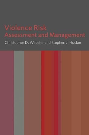 violence risk assessment and management 1st edition christopher d webster ,stephen j hucker 0470027495,