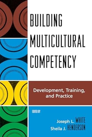 building multicultural competency development training and practice 1st edition joseph l white ,sheila j