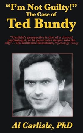 im not guilty the case of ted bundy 1st edition al carlisle ph d 195204300x, 978-1952043000
