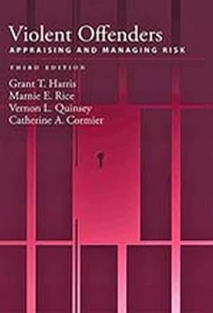 violent offenders appraising and managing risk 1st edition dr grant t harris phd ,dr marnie e rice phd ,dr