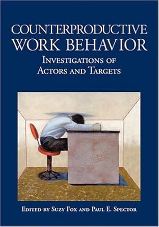 counterproductive work behavior investigations of actors and targets 1st edition suzy fox ,paul e spector