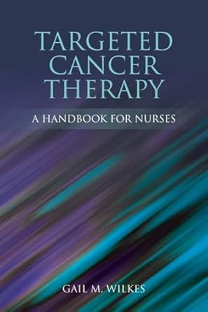 targeted cancer therapy a handbook for nurses a handbook for nurses 1st edition gail m wilkes 0763772119,
