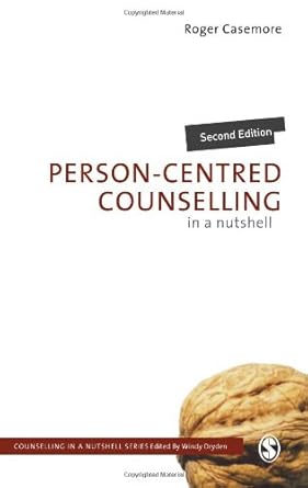 person centred counselling in a nutshell 1st edition roger casemore 1849207348, 978-1849207348