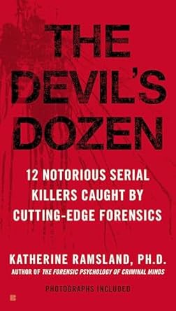 the devils dozen how cutting edge forensics took down 12 notorious serial killers 1st edition katherine