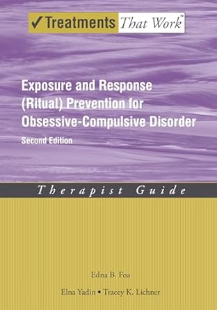 exposure and response prevention for obsessive compulsive disorder therapist guide 1st edition edna b foa