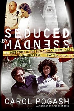 seduced by madness the true story of the susan polk murder case 1st edition carol pogash 0061147702,