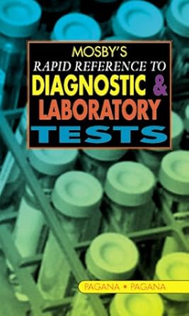 mosbys rapid reference to diagnostic and laboratory tests 1st edition kathleen deska pagana phd rn ,timothy j