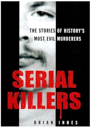 serial killers 1st edition brian innes 1905204361, 978-1905204366