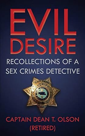 evil desire recollections of a sex crimes detective 1st edition dean t olson 1947521128, 978-1947521124