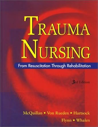 trauma nursing from resuscitation through rehabilitation 1st edition karen a mcquillan rn ms ccrn cnrn