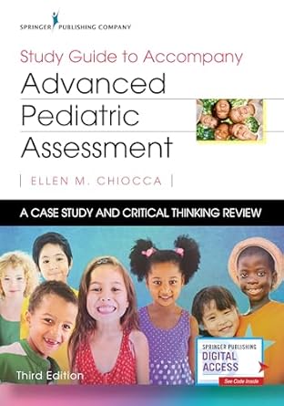 study guide to accompany advanced pediatric assessment a case study and critical thinking review 1st edition