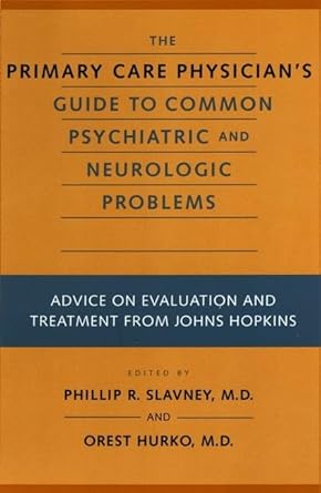 the primary care physicians guide to common psychiatric and neurologic problems advice on evaluation and