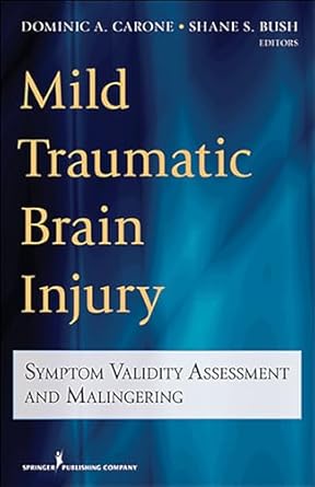 mild traumatic brain injury symptom validity assessment and malingering 1st edition dominic carone phd ,shane