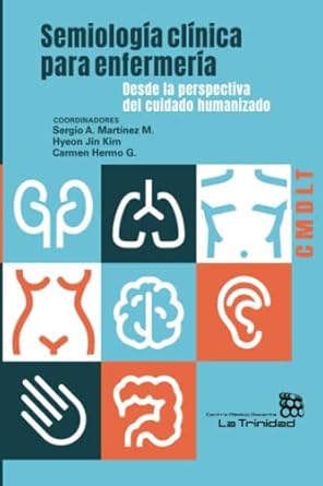 semiologia clinica en enfermeria desde la perspectiva del cuidado humanizado 1st edition coor sergio a
