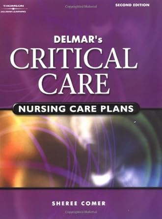 delmars critical care nursing care plans 1st edition sheree raye comer 0766859959, 978-0766859951