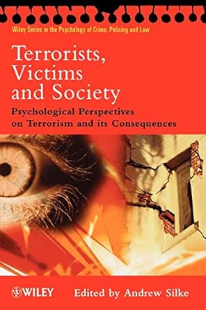 terrorists victims and society psychological perspectives on terrorism and its consequences 1st edition
