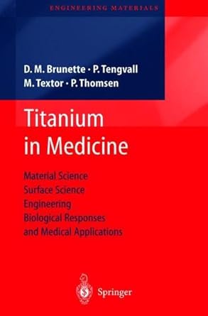 titanium in medicine material science surface science engineering biological responses and medical