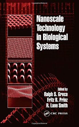 nanoscale technology in biological systems 1st edition ralph s greco ,fritz b prinz ,r lane smith 0849319404,