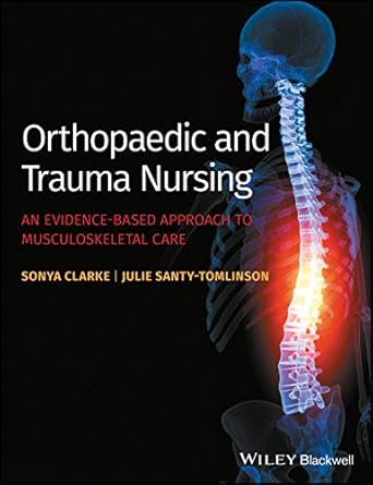 orthopaedic and trauma nursing an evidence based approach to musculoskeletal care 1st edition sonya clarke