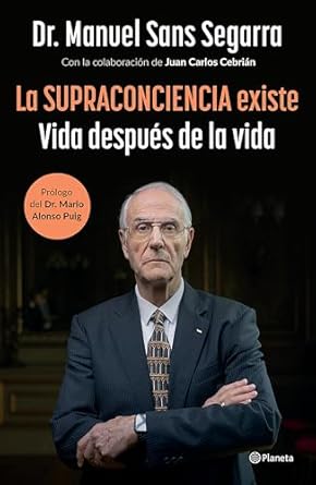 la supraconciencia existe vida despues de la vida / the supraconsciousness is real 1st edition manuel sans
