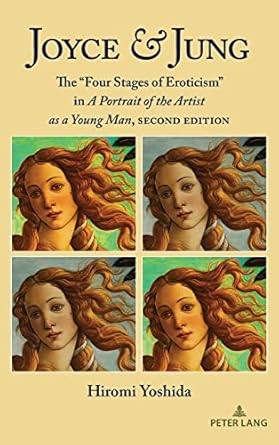 joyce and jung the four stages of eroticism in a portrait of the artist as a young man 1st edition hiromi