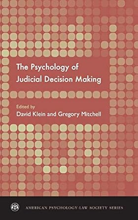 the psychology of judicial decision making 1st edition david e klein ,gregory mitchell 0195367588,