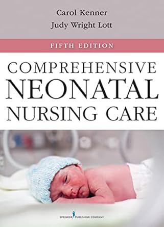 comprehensive neonatal nursing care 1st edition carole kenner phd rn faan fnap anef ,judy lott dsn rn bc nnp