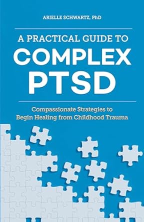 a practical guide to complex ptsd compassionate strategies to begin healing from childhood trauma 1st edition