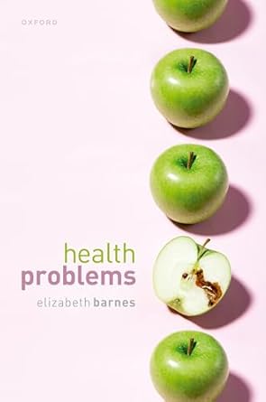health problems philosophical puzzles about the nature of health 1st edition prof elizabeth barnes