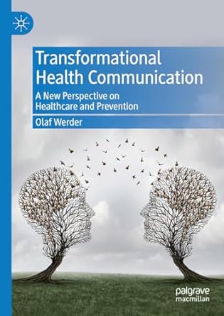 transformational health communication a new perspective on healthcare and prevention 1st edition olaf werder