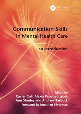 communication skills in mental health care 1st edition xavier coll ,alexia papageorgiou ,ann stanley ,andrew
