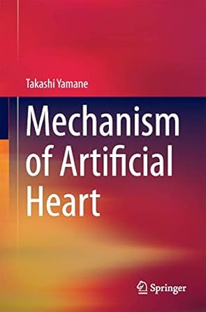 mechanism of artificial heart 1st edition takashi yamane 4431558292, 978-4431558293