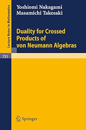 duality for crossed products of von neumann algebras 1st edition yoshiomi nakagami ,masamichi takesaki