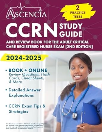 ccrn study guide 2024 2025 2 practice tests and review book for the adult critical care registered nurse exam