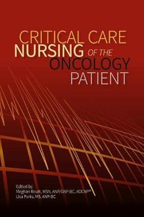 critical care nursing of the oncology patient 1st edition meghan routt ,lisa parks 1635930146, 978-1635930146