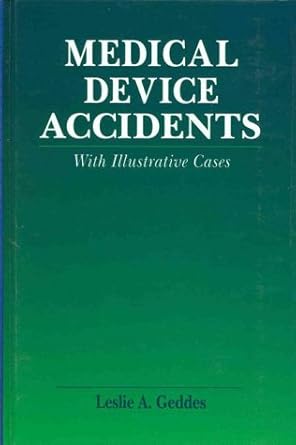 medical device accidents with illustrative cases 1st edition leslie a geddes 0849392365, 978-0849392368