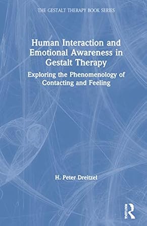 human interaction and emotional awareness in gestalt therapy exploring the phenomenology of contacting and