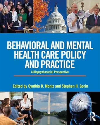 behavioral and mental health care policy and practice 1st edition stephen gorin ,cynthia moniz 1138189898,